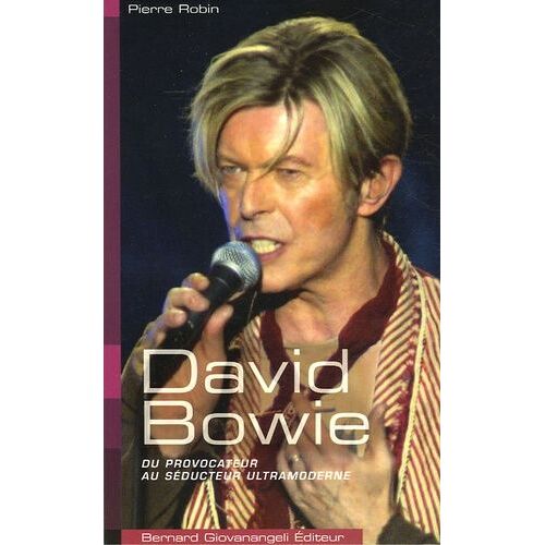 David Bowie - Du Provocateur Au Séducteur Ultramoderne