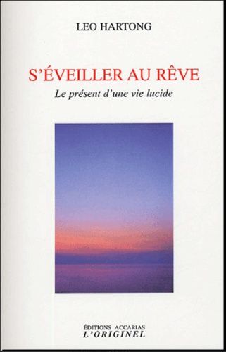 S'éveiller Au Rêve - Le Présent D'une Vie Lucide