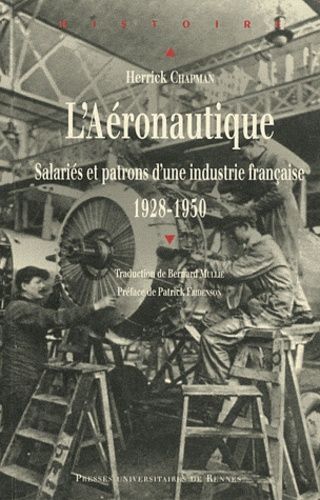 L'aéronautique - Salariés Et Patrons D'une Industrie Française (1928-1950)