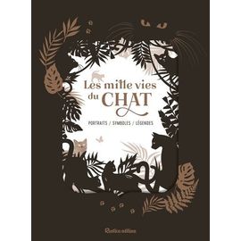 Les Mille Vies Du Chat - Portraits - Symboles - Légendes
