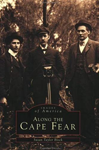 Along The Cape Fear (Images Of America (Arcadia Publishing))