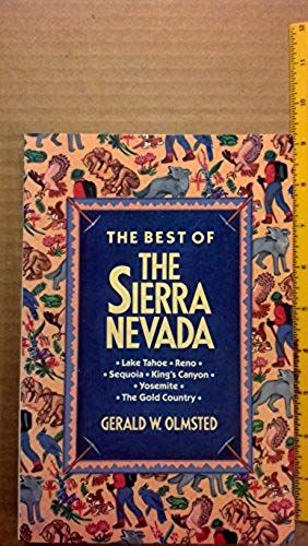 The Best Of The Sierra Nevada: Lake Tahoe, Reno, Sequoia, King's Canyon, Yosemite, The Gold Country