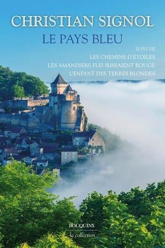 Le Pays Bleu - Suivi De Les Chemins D'étoiles - Les Amandiers Fleurissaient Rouge - L'enfant Des Terres Blondes