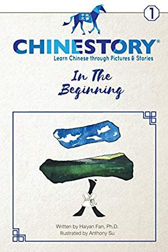 Chinestory - Learning Chinese Through Pictures And Stories (Storybook 1) In The Beginning
