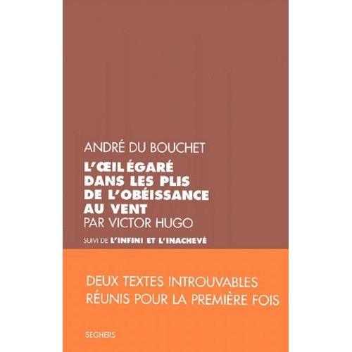 L'oeil Egare Dans Les Plis De L'obeissance Au Vent Par Victor Hugo Suivi De L'infini Et L'inacheve