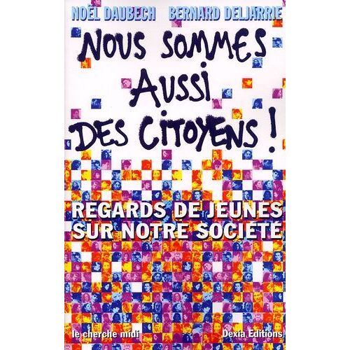Nous Sommes Aussi Des Citoyens ! Regards De Jeunes Sur Notre Societe