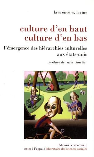 Culture D'en Haut, Culture D'en Bas - L'émergence Des Hiérarchies Culturelles Aux Etats-Unis