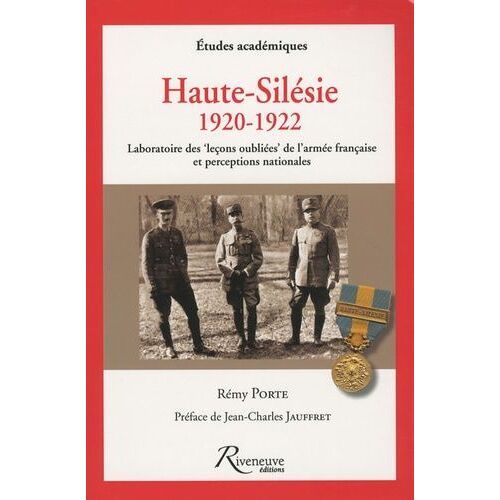 Haute-Silésie 1920-1922 - Laboratoire Des "Leçons Oubliées" De L'armée Française Et Perceptions Nationales