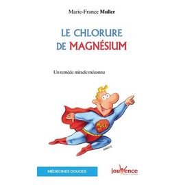Le Chlorure De Magnésium - Un Remède Miracle Méconnu
