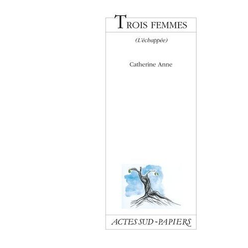 Trois Femmes - L'échappée, - Paris, Théâtre De La Tempête, 19 Novembre 1999