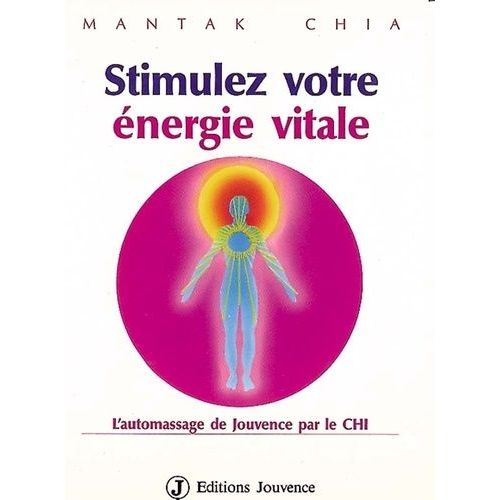 Stimulez Votre Énergie Vitale - L'automassage De Jouvence Par Le Chi