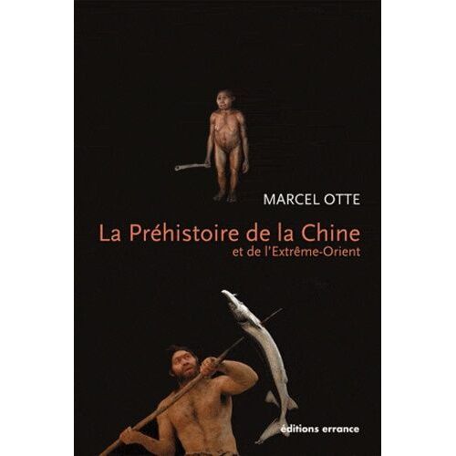 La Préhistoire De La Chine Et De L'extrême-Orient - Nouveaux Regards
