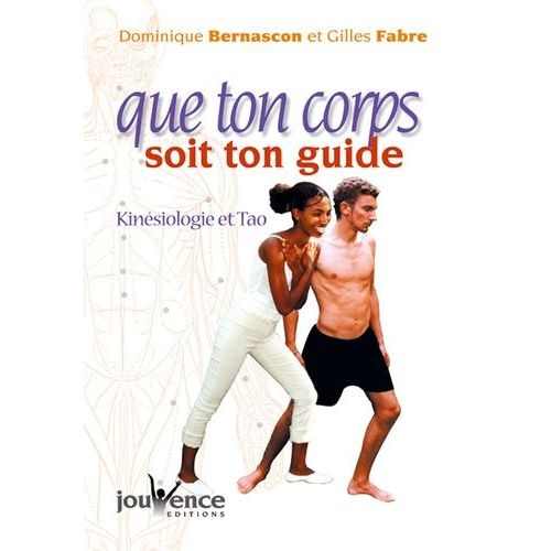 Que Ton Corps Soit Ton Guide - Kinesiologie Et Tao
