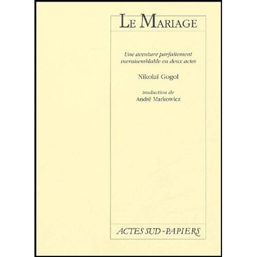 Le Mariage - Une Aventure Parfaitement Invraisemblable En Deux Actes