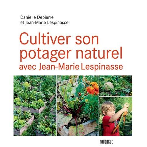 Cultiver Son Potager Naturel Avec Jean-Marie Lespinasse
