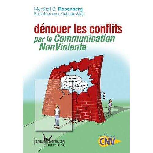 Dénouer Les Conflits Par La Communication Nonviolente
