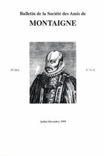 Bulletin De La Société Des Amis De Montaigne - Vii, 1995-2, N° 41-42