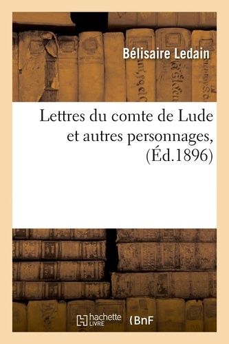 Lettres Du Comte De Lude Et Autres Personnages, (Éd.1896)