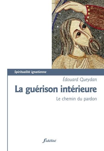 La Guérison Intérieure, Le Chemin Du Pardon
