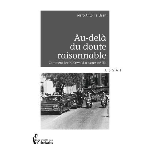 Au-Delà Du Doute Raisonnable - Comment Lee H. Oswald A Assassiné Jfk