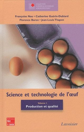 Science Et Technologie De L'oeuf - Volume 1, Production Et Qualité