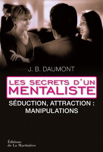 Les Secrets D'un Mentaliste - Tome 2, Séduction, Attraction : Manipulations