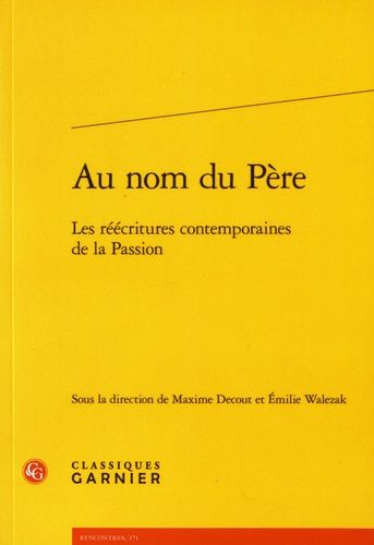 Au Nom Du Père - Les Réécritures Contemporaines De La Passion