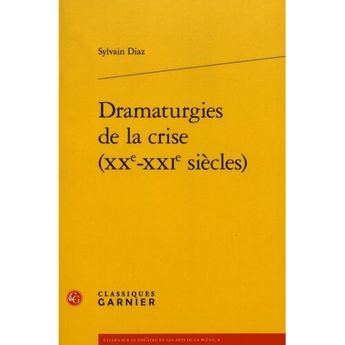 Dramaturgies De La Crise (Xxe-Xxie Siècles)