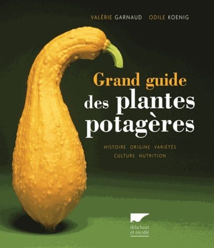 Grand Guide Des Plantes Potagères