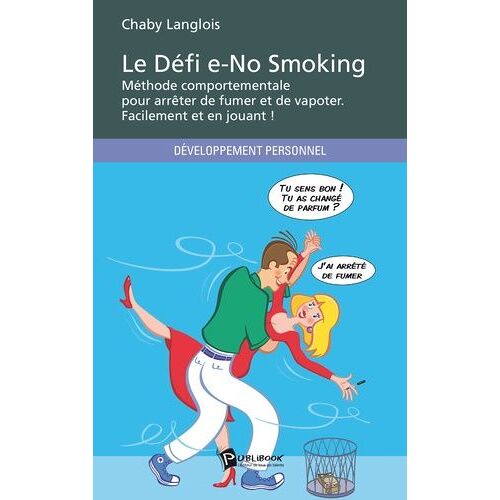 Le Défi E-No Smoking, Méthode Comportementale Pour Arrêter De Fumer Et De Vapoter - Facilement Et En Jouant !