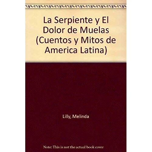 La Erpiente Y El Dolor De Muelas (Cuentos Y Mitos De America Latina)