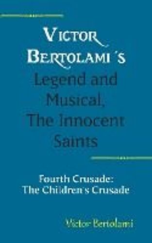 Victor Bertolami's Legend And Musical, The Innocent Saints