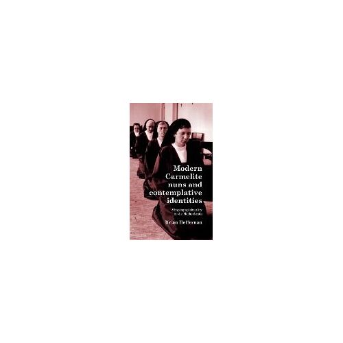 Modern Carmelite Nuns And Contemplative Identities