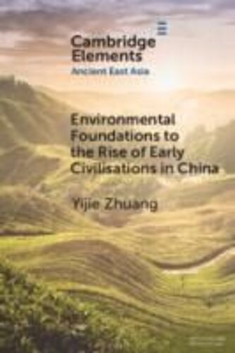 Environmental Foundations To The Rise Of Early Civilisations In China