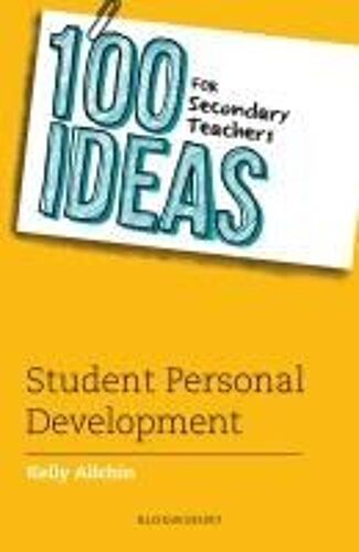 100 Ideas For Secondary Teachers: Student Personal Development