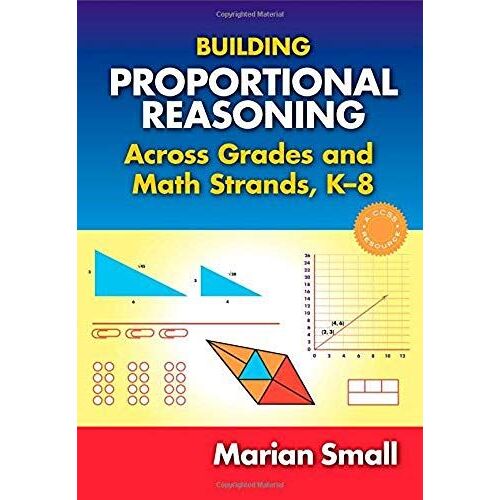 Building Proportional Reasoning Across Grades And Math Strands, K-8