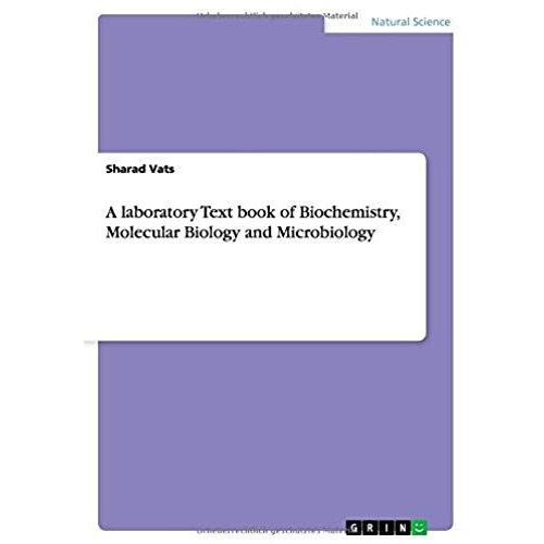 A Laboratory Text Book Of Biochemistry, Molecular Biology And Microbiology