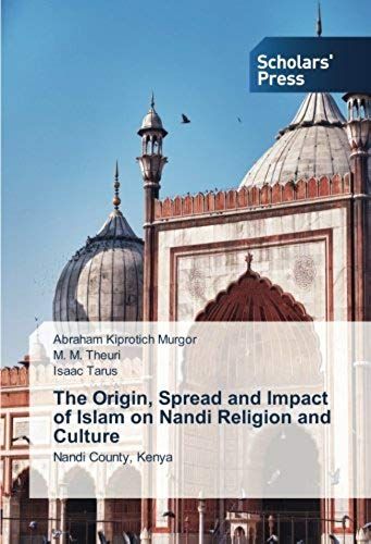 The Origin, Spread And Impact Of Islam On Nandi Religion And Culture