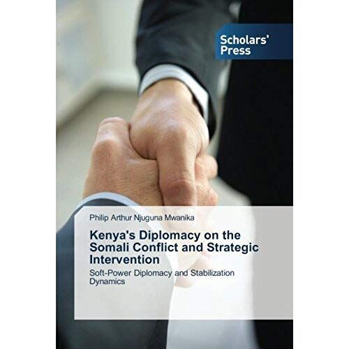 Kenya's Diplomacy On The Somali Conflict And Strategic Intervention
