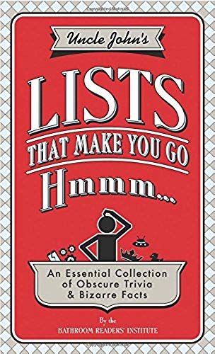 Uncle John's Lists That Make You Go Hmmm...