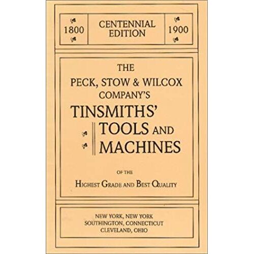 The Peck, Stow & Wilcox Company's Tinsmiths' Tools And Machines
