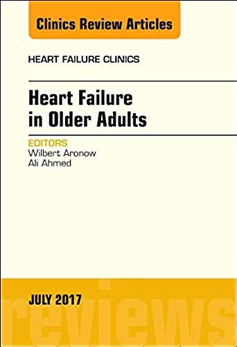 Heart Failure In Older Adults, An Issue Of Heart Failure Clinics