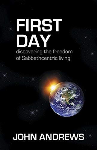 First Day: Discovering The Freedom Of Sabbathcentric Living