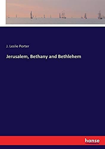 Jerusalem, Bethany And Bethlehem