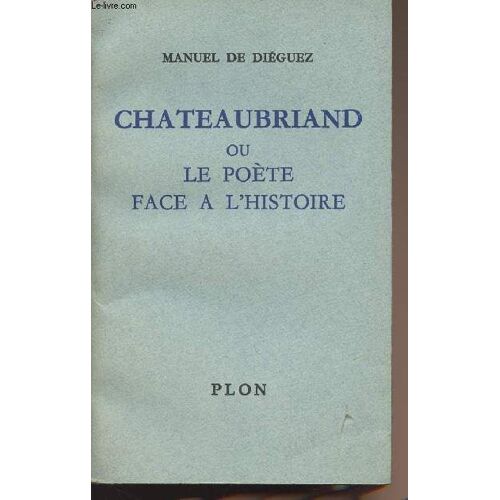 Chateaubriand Ou Le Poète Face À L Histoire