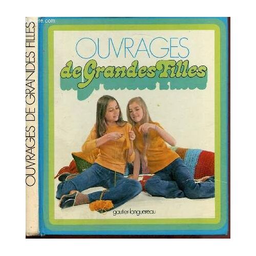 Ouvrages De Grandes Filles : Tricot - Crochet - Perles - Macrame - Feutrine - Fleurs De Laine - Couture - Borderie - Cordelières, Tresses, Tricotin,Etc.