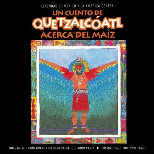 Un Cuento De Quetzalcoatl Acerca Del Maiz