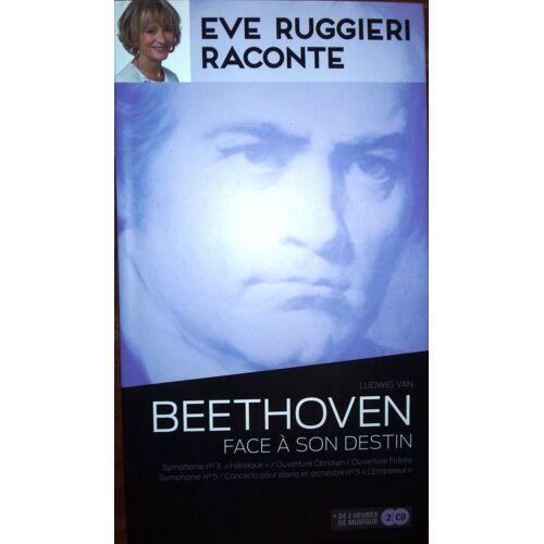 Eve Ruggieri Raconte : Beethoven Face À Son Destin