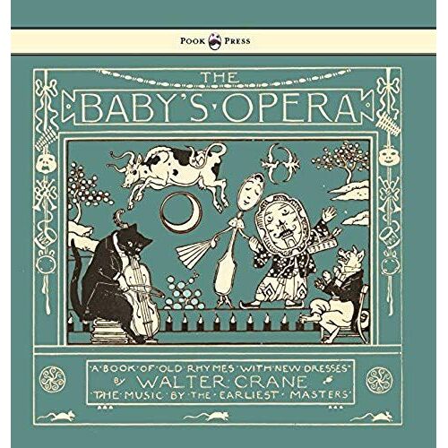 The Baby's Opera - A Book Of Old Rhymes With New Dresses - Illustrated By Walter Crane