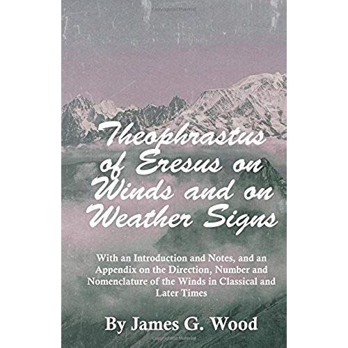 Theophrastus Of Eresus On Winds And On Weather Signs